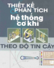 Ebook Thiết kế và phân tích hệ thống cơ khí theo độ tin cậy - TS. Nguyễn Hữu Lộc