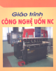 Giáo trình Công nghệ uốn NC - ThS. Nguyễn Văn Thành, ThS. Nguyễn Trường Giang