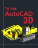 Giáo trình Tự học AutoCAD 3D: Phần 2