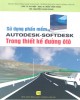 Ebook Sử dụng phần mềm Autodesk-Softdesk trong thiết kế đường ô tô: Phần 1