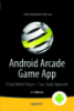 Ebook Android arcade game app: A real world project - case study approach