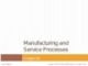 Lecture Operations and supply chain management - Chapter 6: Manufacturing and service processes