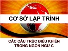 Bài giảng Cơ sở lập trình: Các cấu trúc điều khiển trong ngôn ngữ C