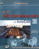 Ebook Bài tập thiết kế mô hình ba chiều với AutoCAD 2000: Phần 1