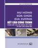 Ebook Hư hỏng, sửa chữa, gia cường kết cấu công trình - Phần kết cấu bê tông cốt thép và kết cấu gạch đá: Phần 1