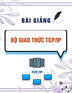 Bài giảng Bộ giao thức TCP/IP - TS. Đỗ Xuân Thu