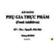 Bài giảng Phụ gia thực phẩm - ThS. Nguyễn Phú Đức