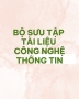 Bộ sưu tập tài liệu Công nghệ thông tin hay