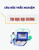 Câu hỏi trắc nghiệm Tin học đại cương có đáp án