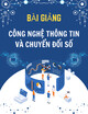 Bài giảng Công nghệ thông tin và chuyển đổi số: Chương 1 - Tổng quan về Công nghệ thông tin và Chuyển đổi số