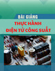 Bài giảng Thực hành Điện tử công suất: Phần 2 - Nguyễn Cao Cường