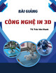 Bài giảng Công nghệ in 3D: Chương 4 - TS. Trần Văn Khanh