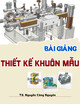 Bài giảng Thiết kế khuôn mẫu: Chương 2 - TS. Nguyễn Công Nguyên