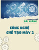 Bài giảng Công nghệ chế tạo máy 2 - Chương 3: Độ chính xác gia công