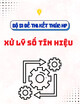 Bộ 51 đề thi kết thúc học phần Xử lý số tín hiệu