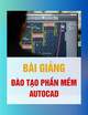Bài giảng Đào tạo phần mềm AutoCAD