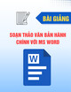 Bài giảng Soạn thảo văn bản hành chính với MS Word (Mở rộng)