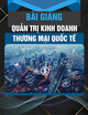 Bài giảng Quản trị kinh doanh thương mại quốc tế: Chương 9 - Trường Đại học Kinh tế Quốc dân