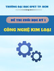 Đề thi cuối kỳ học kỳ I năm học 2020-2021 môn Công nghệ kim loại