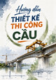 Hướng dẫn thiết kế thi công cầu