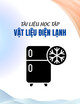 Tài liệu học tập Vật liệu điện lạnh